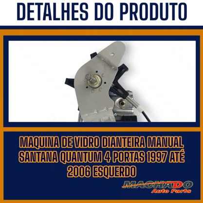 Máquina de Vidro Dianteira Manual Santana Quantum 4 Portas 1997 a 2006 Esquerdo Motorista 