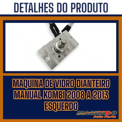 Máquina de Vidro Dianteiro Manual Kombi 2008 a 2013 Esquerdo Motorista