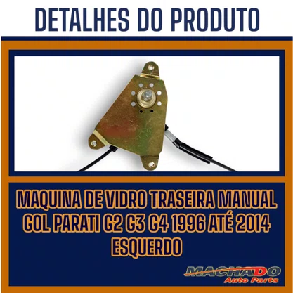 Máquina de Vidro Traseira Manual Gol Parati G2 G3 G4 1996 a 2014 Esquerdo Motorista
