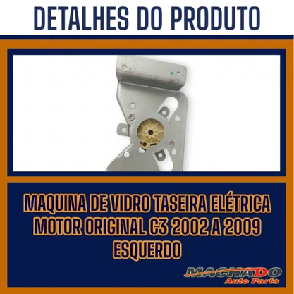 Máquina de Vidro Traseiro Elétrico Encaixe Motor Original C3 2002 a 2009 Esquerdo Motorista 