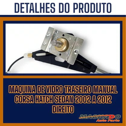 Máquina de Vidro Traseiro Manual Corsa Hatch Sedan 2002 a 2012 Direito Caroneiro 