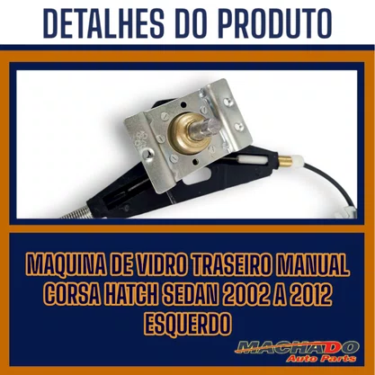 Máquina de Vidro Traseiro Manual Corsa Hatch Sedan 2002 a 2012 Esquerdo Motorista