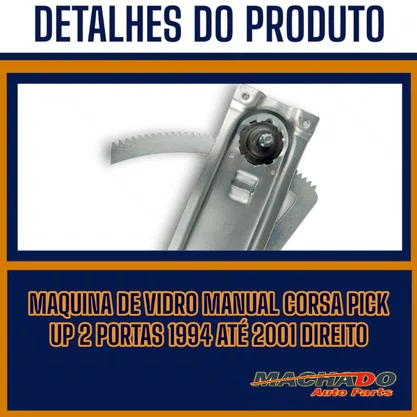 Máquina Vidro Manual Corsa Pick up 2P 1994 a 2001 2 Portas Direito Caroneiro