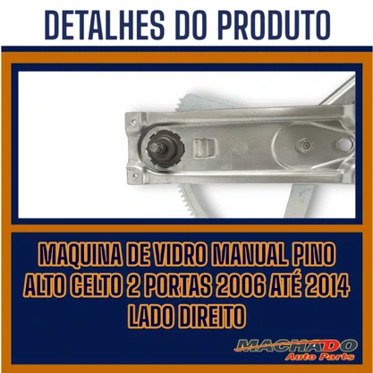 Máquina Vidro Manual Pino Alto Celta 2 Portas 2006 a 2014 Lado Direito