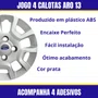 Jogo Calota Aro 13 Ford KA 2007 até 2013 