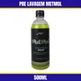 Pre Lavagem Metmol 500ML